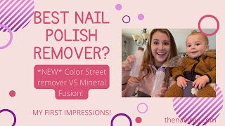 BEST NAIL POLISH REMOVER EVER  New Color Street Remover vs Mineral Fusion First impressions [upl. by Lindblad465]