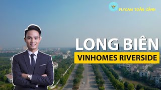 FLYCAM Toàn cảnh KĐT Vinhomes Riverside Long Biên 122021 [upl. by Artapoelc523]