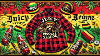 Juicy  Reggae Version [upl. by Saber]