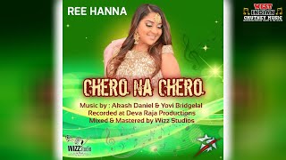 Ree Hanna  Chero Na Chero 2024 Traditional Chutney [upl. by Norvol]