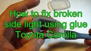 How to fix broken side light using glue Toyota Corolla [upl. by Tlevesoor]