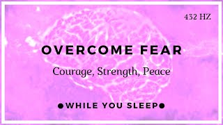 Overcome Fear and Anxiety  Reprogram Your Mind While You Sleep [upl. by Royden715]