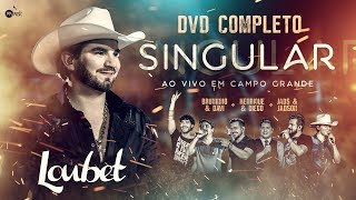 Loubet  DVD Singular Ao Vivo Em Campo Grande [upl. by Saerdna456]