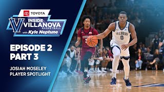 Inside Villanova Basketball w Kyle Neptune presented by Toyota Episode 2 Josiah Moseley [upl. by Ehpotsirhc643]