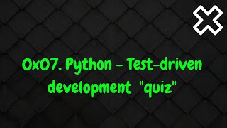 0x07 Python  Testdriven development alx quiz [upl. by Jemma]