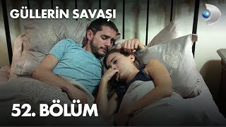 Güllerin Savaşı 52 Bölüm [upl. by Niro]