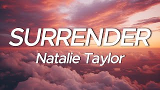 Natalie Taylor  Surrender Lyrics [upl. by Carmina]