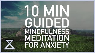 10 Minute Guided Mindfulness Meditation for Anxiety [upl. by Aniretake]