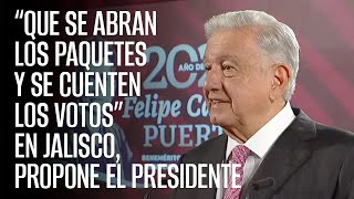 “Que se abran los paquetes y se cuenten los votos” en Jalisco propone el Presidente [upl. by Eille]