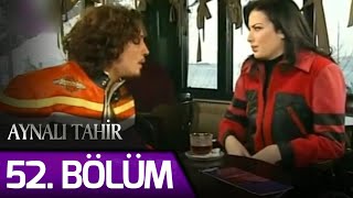 Aynalı Tahir 52 Bölüm [upl. by Edelsten]