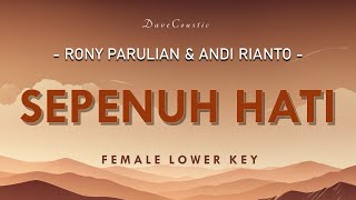 Sepenuh Hati  Rony Parulian ft Andi Rianto FEMALE LOWER KEY  AKUSTIK KARAOKE  DaveCoustic [upl. by Wildermuth190]