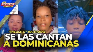 quotINSOLITOquot HAITIANAS SE LAS CANTAN A DOMINICANAS [upl. by Ajin]