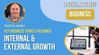 Internal amp External Growth  ALevel IB amp BTEC Business [upl. by Yeslrahc796]