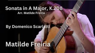 Sonata in A Major K208 by Domenico Scarlatti played by Matilde Freiria on Guitar  ExAequo 2024 [upl. by Bradlee]