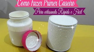 COMO FAZER PRIMER CASEIRO PARA ARTESANATO Fácil de Rápido  Carla Oliveira [upl. by Aneela502]