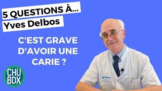 CARIE DENTAIRE  5 questions à Yves Delbos chirurgien dentiste au CHU de Bordeaux [upl. by Rajewski911]