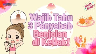 WAJIB TAHU INI 3 PENYEBAB BENJOLAN DI KETIAK [upl. by Quarta]