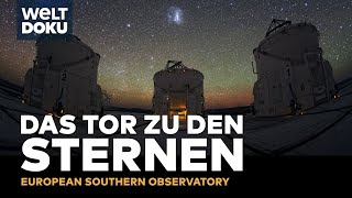 European Southern Observatory  Das Tor zu den Sternen  die größten Teleskope der Welt  HD Doku [upl. by Claudina414]