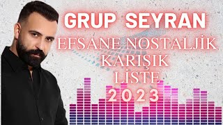 Grup Seyran  2023 Efsane Karışık Şarkılar [upl. by Htrow]