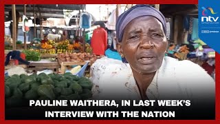 Pauline Waithera the popular Mama Mboga in last week’s interview with the Nation [upl. by Arvad]