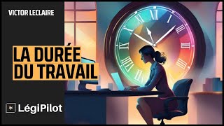 Le guide complet de la Durée du Travail en France  Cas Pratiques  DROIT DU TRAVAIL [upl. by Oiuqise]