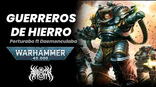 GUERREROS DE HIERRO IRON WARRIORS Warhammer40k Song  Lord Abbadon [upl. by Ibmab]