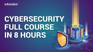 Cyber Security Full Course In 8 Hours  Cyber Security Training For Beginners  Edureka [upl. by Ayekram]