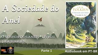 A Sociedade do Anel parte 1 – O Senhor dos Anéis 1 – Legendarium de Tolkien  audiobook em PT BR [upl. by Nibaj]