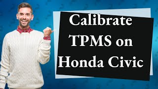 How Can I Calibrate the TPMS on My 2019 Honda Civic [upl. by Renner]