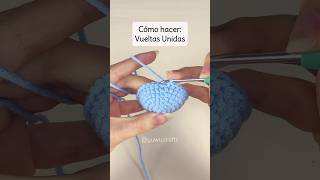 🧶 Cómo hacer Vueltas Unidas a crochet en amigurumis tutorialcrochet crochet ganchillo tejido [upl. by Brade122]