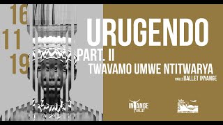 Spectacle Urugendo II 2019  Ballet Inyange [upl. by Christmas]