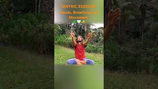 TANTRIC EXERCISE HANDS BREATHING AND MOVEMENT meditacion breathingexercise [upl. by Idnib]