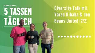 DiversityTalk mit Yared Dibaba amp den Beans United 22  Folge 105  Podcast  5 Tassen täglich [upl. by Auqinom]