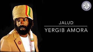 Jalud  Yergib Amora  የርግብ አሞራ  Ethiopia Music With Lyrics [upl. by Emad]