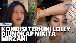 Kondisi Terkini Lolly Diungkap Nikita Mirzani Sudah Bisa Diajak Bicara dengan Baik [upl. by Dlaniger268]