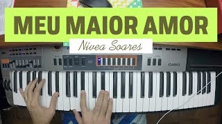 No Teclado MEU MAIOR AMOR  Nívea Soares [upl. by Evaleen]