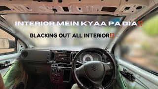 BLACKING OUT ALL INTERIOR🖤 INTERIOR MEIN KYA PAA DIA😼⁉️ [upl. by Marylee]