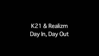 K21 feat Realizm  Day In Day Out [upl. by Bashemeth]