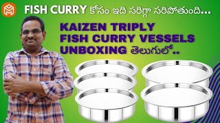 KAIZENTRIPLYFISH CURRY VESSELSLAGDIPURE STAINLESS STEELCOOKING VESSELSUNBOXINGTELUGU [upl. by Shaffert]