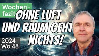 WochenFazit  Ohne Luft und Raum geht nichts 2024Wo48 [upl. by Remmus542]