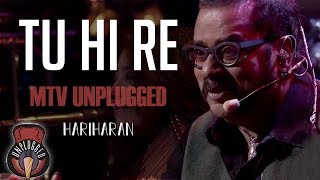 Tu Hi Re  MTV Unplugged Full Song  Hariharan [upl. by Auos]