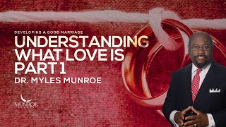 Understanding What Love Is Part 1  Dr Myles Munroe [upl. by Leemaj250]