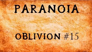 TES IV Oblivion  Paranoia y Como Entrar en la Hermandad Oscura  Irehnko 15 [upl. by Jaal]