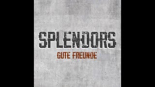 SPLENDORS  Gute Freunde [upl. by Little]