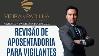 Revisão de Aposentadoria Para Vigilantes [upl. by Celle]