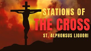 STATIONS OF THE CROSS  ST ALPHONSUS LIGUORI  PRAYERFUL  INSPIRATIONAL [upl. by Enida990]