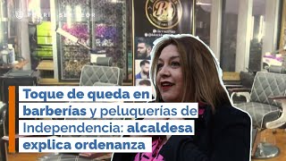 Toque de queda en barberías y peluquerías de Independencia alcaldesa explica ordenanza [upl. by Dolf]