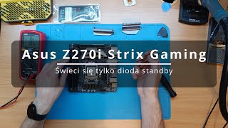 Asus Z270i Strix Gaming  Świeci się tylko dioda standby  Only standby led [upl. by Sabsay]