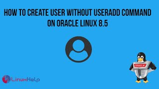 How to create a user without useradd command on Oracle Linux 85 [upl. by Neelcaj]