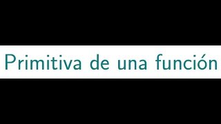 Teoría de la primitiva de una función [upl. by Barabas]